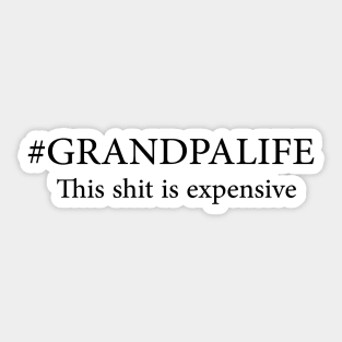 #GRANDPALIFE this shit is expensive Sticker